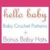 Hello Baby Baby Crochet Patterns Bonus Baby Hats