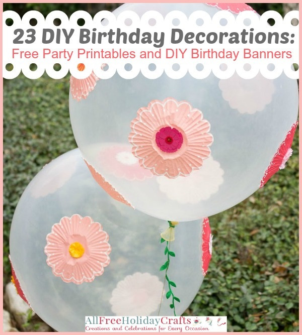 23 DIY Birthday Decorations: Free Party Printables and DIY Birthday ...