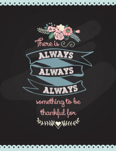 Always Something to be Thankful for Free Printable Read more at http://www.allfreepapercrafts.com/Free-Printables/Always-Something-to-be-Thankful-For-Free-Printable#vKcxaXJ6QYkeRoq7.99