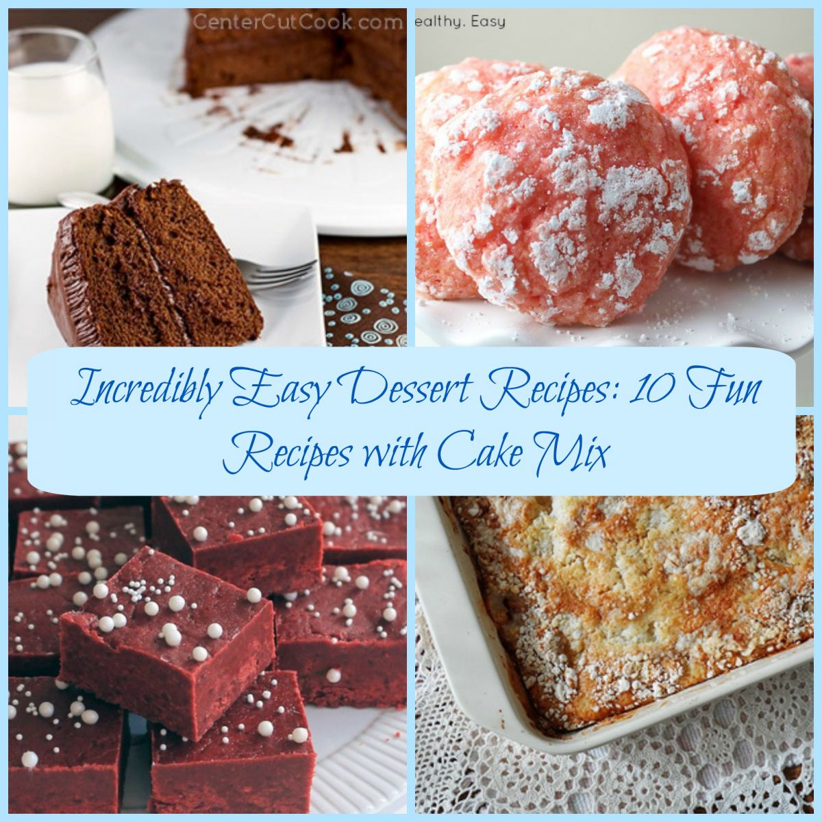 Incredibly Easy Dessert Recipes: 10 Fun Recipes with Cake Mix Read